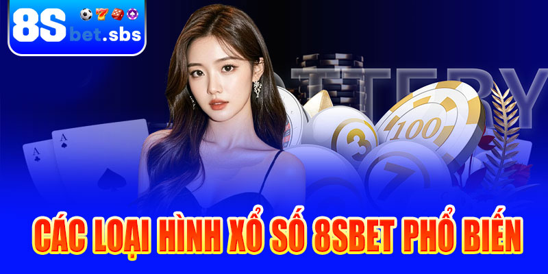 Các loại hình xổ số 8sbet phổ biến