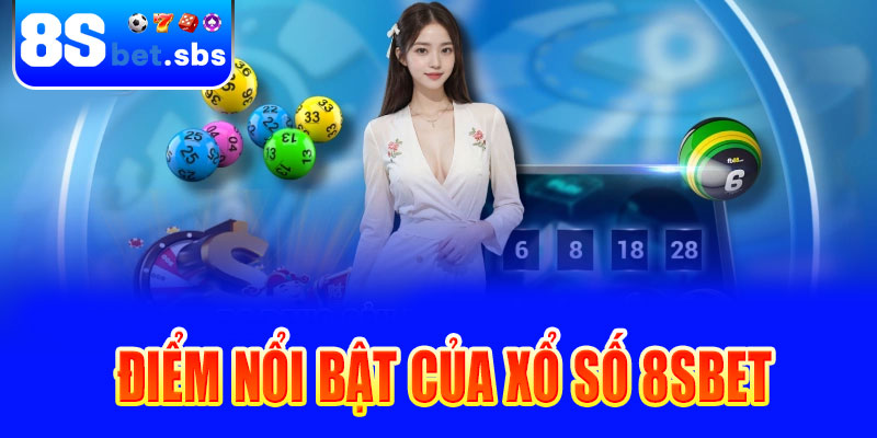 Điểm nổi bật của xổ số 8sBet