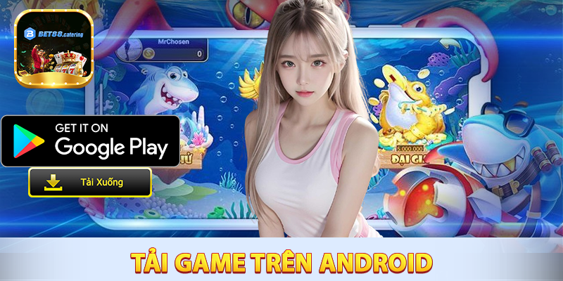 Hướng dẫn tải game bắn cá BET88 trên Android